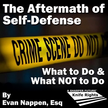 The Aftermath Of Self Defense What To Do What Not To Do Knife Rights